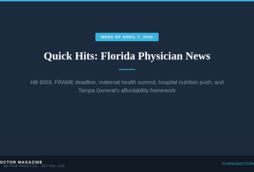 Florida Doctor Magazine Quick Hits — Florida physician news, week of April 7, 2026